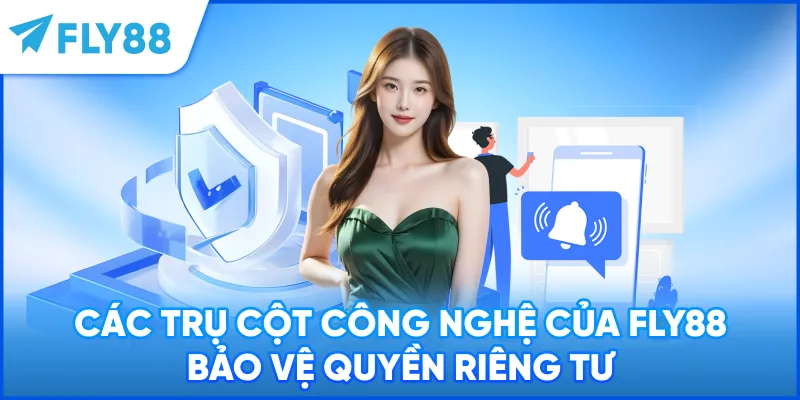 Các trụ cột công nghệ của FLY88 bảo vệ quyền riêng tư