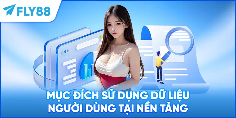 Mục đích sử dụng dữ liệu người dùng tại nền tảng