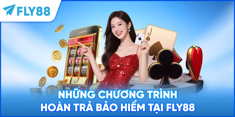 Những chương trình hoàn trả bảo hiểm tại FLY88