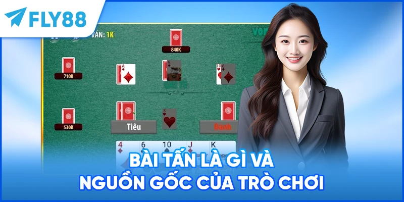 Bài tấn là gì và nguồn gốc của trò chơi